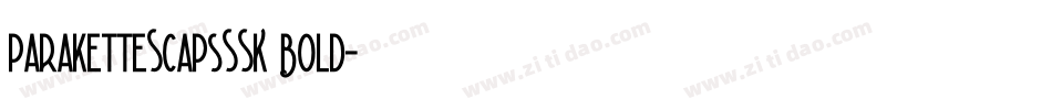ParaketteScapsSSK Bold字体转换